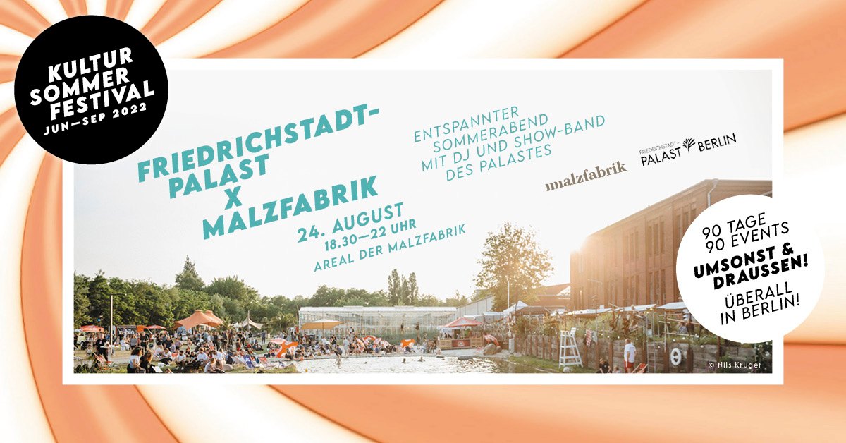Kultursommerfestival: Friedrichstadt-Palast x Malzfabrik